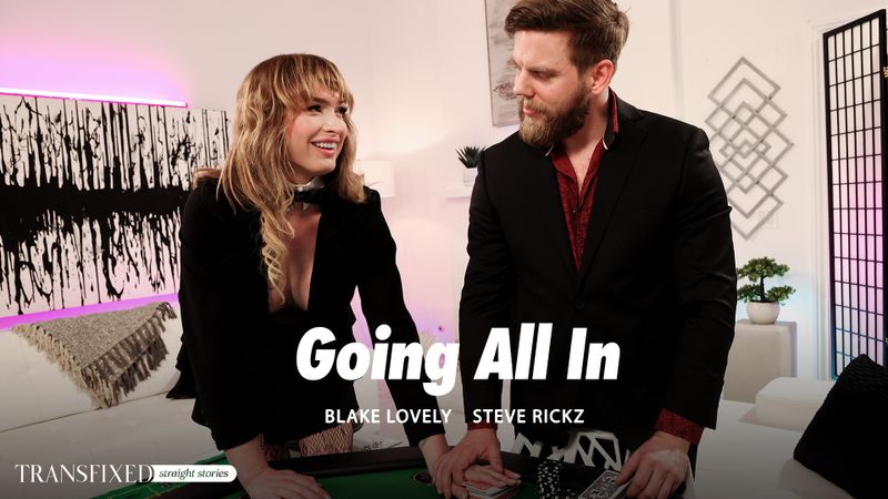Transfixed – Blake Lovely & Steve Rickz – Going All In – Watch Online and Download
